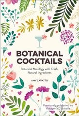 Botanical Cocktails: Botanical Mixology with Fresh, Natural Ingredients kaina ir informacija | Receptų knygos | pigu.lt