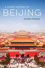 Short History of Beijing kaina ir informacija | Istorinės knygos | pigu.lt