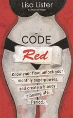 Code Red: Know Your Flow, Unlock Your Superpowers, and Create a Bloody Amazing Life. Period. kaina ir informacija | Saviugdos knygos | pigu.lt