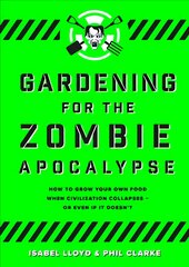 Gardening for the Zombie Apocalypse Flapped Paperback цена и информация | Книги о садоводстве | pigu.lt