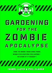 Gardening for the Zombie Apocalypse Flapped Paperback kaina ir informacija | Knygos apie sodininkystę | pigu.lt