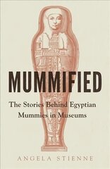 Mummified: The Stories Behind Egyptian Mummies in Museums kaina ir informacija | Enciklopedijos ir žinynai | pigu.lt