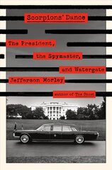Scorpions' Dance: The President, the Spymaster, and Watergate цена и информация | Книги по социальным наукам | pigu.lt