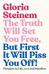 Truth Will Set You Free, But First It Will Piss You Off: Thoughts on Life, Love and Rebellion kaina ir informacija | Saviugdos knygos | pigu.lt