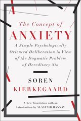 Concept of Anxiety: A Simple Psychologically Oriented Deliberation in View of the Dogmatic Problem of Hereditary Sin цена и информация | Исторические книги | pigu.lt