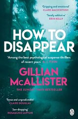 How to Disappear: The gripping psychological thriller with an ending that will take your breath away kaina ir informacija | Fantastinės, mistinės knygos | pigu.lt