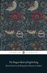 Penguin Book of English Song: Seven Centuries of Poetry from Chaucer to Auden цена и информация | Поэзия | pigu.lt