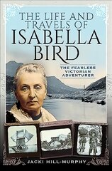 Life and Travels of Isabella Bird: The Fearless Victorian Adventurer kaina ir informacija | Fantastinės, mistinės knygos | pigu.lt