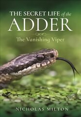 Secret Life of the Adder: The Vanishing Viper kaina ir informacija | Enciklopedijos ir žinynai | pigu.lt