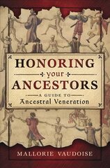 Honoring Your Ancestors: A Guide to Ancestral Veneration цена и информация | Самоучители | pigu.lt