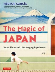 Magic of Japan: Secret Places and Life-Changing Experiences (With 475 Color Photos) цена и информация | Путеводители, путешествия | pigu.lt