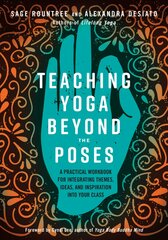 Teaching Yoga Beyond the Poses: A Practical Workbook for Integrating Themes, Ideas, and Inspiration into Your Class цена и информация | Самоучители | pigu.lt