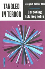 Tangled in Terror: Uprooting Islamophobia цена и информация | Книги по социальным наукам | pigu.lt