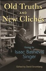 Old Truths and New Cliches: Essays by Isaac Bashevis Singer цена и информация | Поэзия | pigu.lt