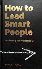 How to Lead Smart People: Leadership for Professionals Main kaina ir informacija | Ekonomikos knygos | pigu.lt
