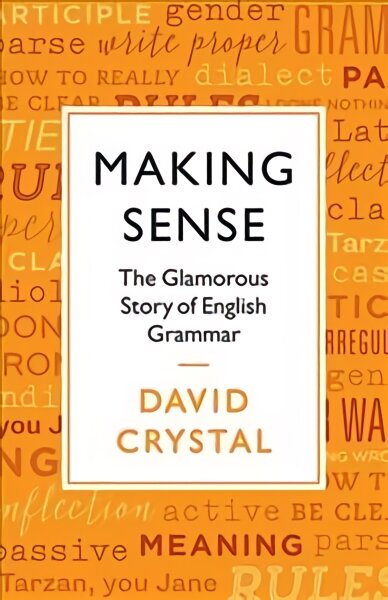 Making Sense: The Glamorous Story of English Grammar Main цена и информация | Užsienio kalbos mokomoji medžiaga | pigu.lt