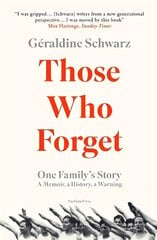 Those Who Forget: One Family's Story; A Memoir, a History, a Warning цена и информация | Исторические книги | pigu.lt