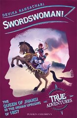 Swordswoman!: The Queen of Jhansi in the Indian Uprising of 1857 цена и информация | Книги для подростков и молодежи | pigu.lt