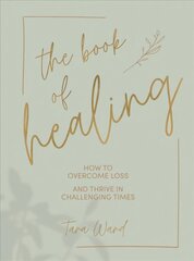 Book of Healing: How to Overcome Loss and Thrive in Challenging Times kaina ir informacija | Saviugdos knygos | pigu.lt