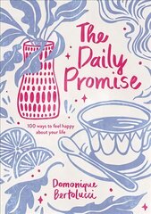 Daily Promise: 100 Ways to Feel Happy About Your Life Hardback kaina ir informacija | Saviugdos knygos | pigu.lt