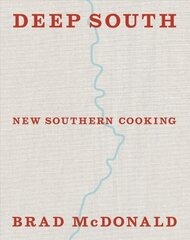 Deep South: New Southern Cooking, Recipes and Tales from the Bayou to the Delta kaina ir informacija | Receptų knygos | pigu.lt