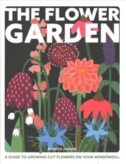 Flower Garden: A Guide to Growing Cut Flowers on Your Windowsill цена и информация | Книги о садоводстве | pigu.lt