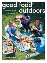 Good Food Outdoors: Recipes for Picnics, Barbecues, Camping and Road Trips First Edition, Paperback kaina ir informacija | Receptų knygos | pigu.lt