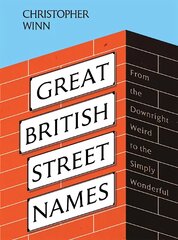 Great British Street Names: The Weird and Wonderful Stories Behind Our Favourite Streets, from Acacia Avenue to Albert Square kaina ir informacija | Knygos apie sveiką gyvenseną ir mitybą | pigu.lt
