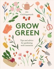 Grow Green: Tips and Advice for Gardening with Intention kaina ir informacija | Saviugdos knygos | pigu.lt