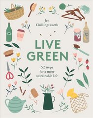 Live Green: 52 Steps for a More Sustainable Life цена и информация | Книги по социальным наукам | pigu.lt