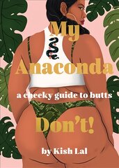 My Anaconda Don't!: A Cheeky Guide to Butts Hardback kaina ir informacija | Socialinių mokslų knygos | pigu.lt