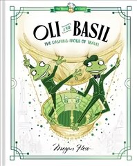 Oli and Basil: The Dashing Frogs of Travel: World of Claris First Edition, Hardback, Volume 1 цена и информация | Книги для самых маленьких | pigu.lt