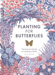 Planting for Butterflies: The Grower's Guide to Creating a Flutter цена и информация | Книги по садоводству | pigu.lt