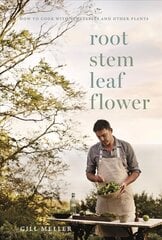 Root, Stem, Leaf, Flower: How to Cook with Vegetables and Other Plants kaina ir informacija | Receptų knygos | pigu.lt