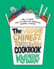 Veggie Chinese Takeaway Cookbook: Wok, No Meat? Over 70 Vegan and Vegetarian Takeaway Classics kaina ir informacija | Receptų knygos | pigu.lt