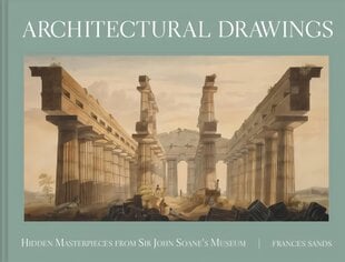 Architectural Drawings: Hidden Masterpieces from Sir John Soane's Museum цена и информация | Книги об архитектуре | pigu.lt