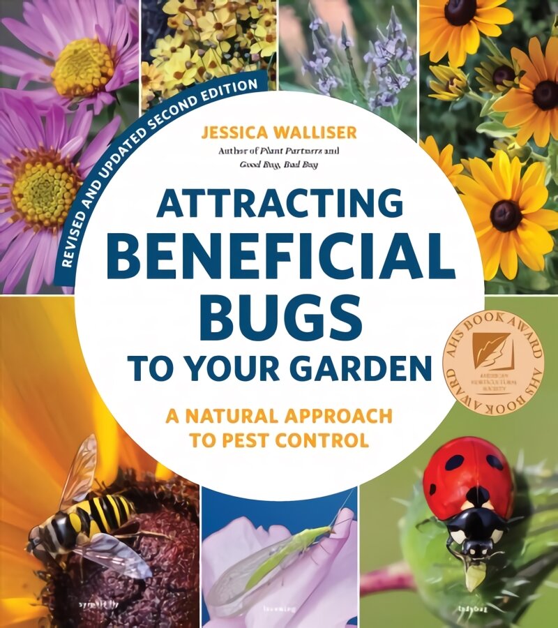 Attracting Beneficial Bugs to Your Garden, Revised and Updated Second Edition: A Natural Approach to Pest Control Second Edition kaina ir informacija | Knygos apie sodininkystę | pigu.lt