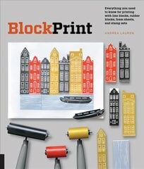 Block Print: Everything you need to know for printing with lino blocks, rubber blocks, foam sheets, and stamp sets kaina ir informacija | Knygos apie meną | pigu.lt
