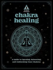 Chakra Healing: An In Focus Workbook: A Guide to Opening, Balancing, and Unblocking Your Chakras, Volume 2 цена и информация | Самоучители | pigu.lt