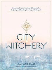 City Witchery: Accessible Rituals, Practices & Prompts for Conjuring and Creating in a Magical Metropolis kaina ir informacija | Saviugdos knygos | pigu.lt