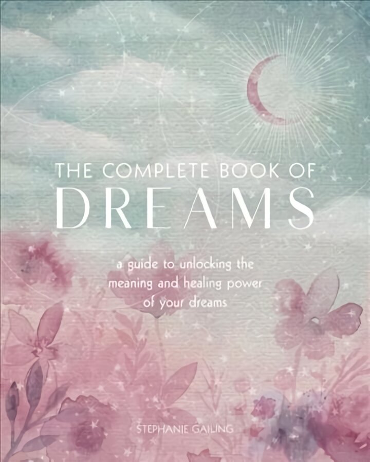 Complete Book of Dreams: A Guide to Unlocking the Meaning and Healing Power of Your Dreams, Volume 5 kaina ir informacija | Saviugdos knygos | pigu.lt