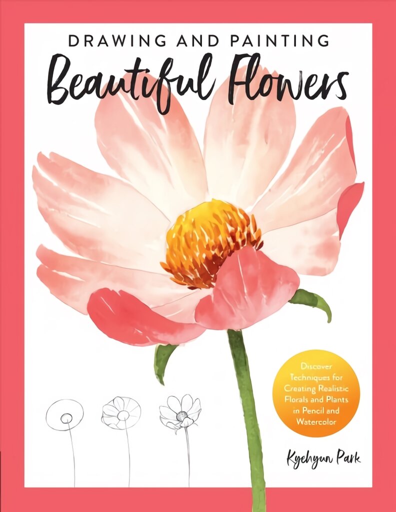 Drawing and Painting Beautiful Flowers: Discover Techniques for Creating Realistic Florals and Plants in Pencil and Watercolor kaina ir informacija | Knygos apie meną | pigu.lt