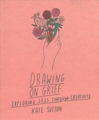Drawing On Grief: Exploring loss through creativity, Volume 1 kaina ir informacija | Saviugdos knygos | pigu.lt
