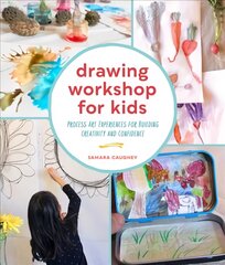 Drawing Workshop for Kids: Process Art Experiences for Building Creativity and Confidence цена и информация | Книги о питании и здоровом образе жизни | pigu.lt