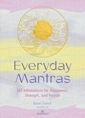 Everyday Mantras: 365 Affirmations for Happiness, Strength, and Peace цена и информация | Самоучители | pigu.lt