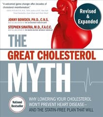 Great Cholesterol Myth, Revised and Expanded: Why Lowering Your Cholesterol Won't Prevent Heart Disease--and the Statin-Free Plan that Will - National Bestseller kaina ir informacija | Saviugdos knygos | pigu.lt