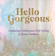 Hello Gorgeous: Empowering Quotes from Bold Women to Inspire Greatness, Volume 4 kaina ir informacija | Saviugdos knygos | pigu.lt