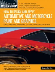 How to Design and Apply Automotive and Motorcycle Paint and Graphics: Flames, Pinstripes, Airbrushing, Lettering, Troubleshooting & More kaina ir informacija | Kelionių vadovai, aprašymai | pigu.lt