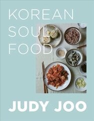 Judy Joo's Korean Soul Food: Authentic dishes and modern twists kaina ir informacija | Receptų knygos | pigu.lt