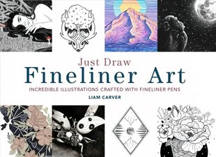 Just Draw Fineliner Art: Incredible Illustrations Crafted With Fineliner Pens цена и информация | Книги об искусстве | pigu.lt